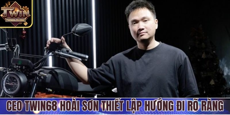 CEO Twin68 Hoài Sơn thiết lập hướng đi rõ ràng