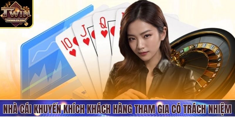 Nhà cái khuyến khích khách hàng tham gia có trách nhiệm