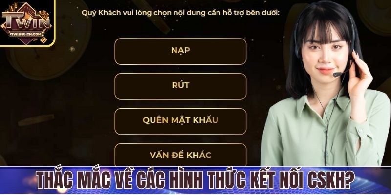 Thắc mắc về các hình thức kết nối CSKH?