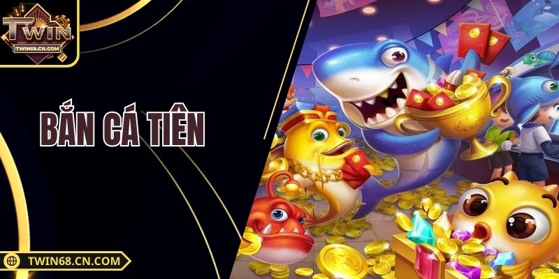 Bắn Cá Tiên - Trải Nghiệm Săn Thưởng Cực Đã Tại Twin68 Bắn Cá Tiên - Trải Nghiệm Săn Thưởng Cực Đã Tại Twin68