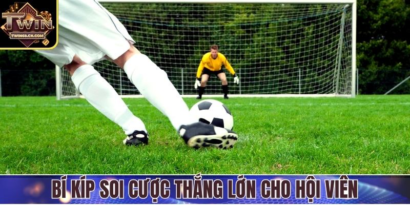 Bí kíp soi cược thắng lớn cho hội viên
