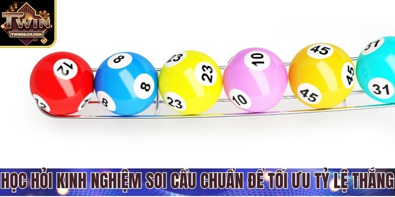 Học hỏi kinh nghiệm soi cầu chuẩn để tối ưu tỷ lệ thắng