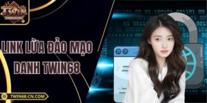 Link Lừa Đảo Mạo Danh Twin68 - Dấu Hiệu Nhận Biết Trang Giả
