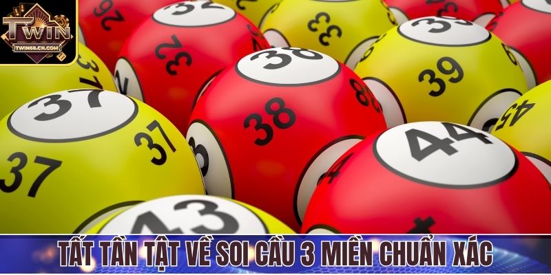 Tất tần tật về soi cầu 3 miền chuẩn xác
