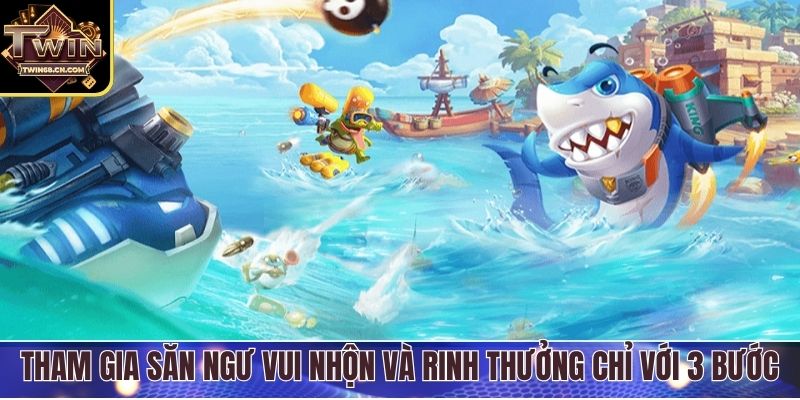 Tham gia săn ngư vui nhộn và rinh thưởng chỉ với 3 bước