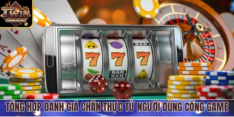 Tổng hợp đánh giá chân thực từ người dùng cổng game